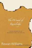Dr. Rowan Williams - The Wound of Knowledge. Christian Spirituality from the New Testament to St. John of the Cross.  - 9781561010479 - V9781561010479