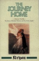 Kryon - The Journey Home: A Kryon Parable, The Story of Michael Thomas and the Seven Angels - 9781561705528 - V9781561705528