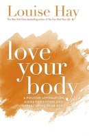 Louise Hay - Love Your Body - 9781561706020 - V9781561706020