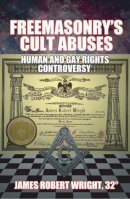  James Robert Wright - Freemasonry's Cult Abuses - 9781561845309 - V9781561845309