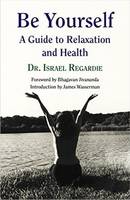 Israel Regardie - Be Yourself A Guide to Relaxation and Health - 9781561845347 - V9781561845347