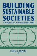 Dennis Clark Pirages - Building Sustainable Societies: A Blueprint for a Post-industrial World: A Blueprint for a Post-industrial World: A Blueprint for a Post-industrial World - 9781563247392 - KCW0012354