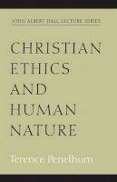 Terence Penelhum - Christian Ethics and Human Nature (John Albert Hall Lecture Series) - 9781563383274 - KEX0211623