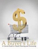 Dana Connell - A Buyer's Life: A Concise Guide to Retail Planning and Forecasting - 9781563677717 - V9781563677717