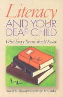 B.r. Clarke - Literacy and Your Deaf Child: What Every Parent Should Know - 9781563681363 - V9781563681363