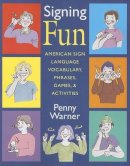 Penny Warner - Signing Fun - American Sign Language Vocabulary, Phrases, Games and Activities - 9781563682926 - V9781563682926