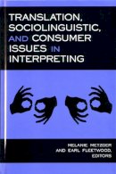 Melanie Metzger - Translation, Sociolinguistic, and Consumer Issues in Interpreting (Studies in Interpretation Series, Vol. 3) - 9781563683602 - V9781563683602