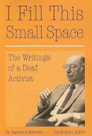 Lawrence C. Newman - I Fill This Small Space - The Writings of a Deaf Activist - 9781563684081 - V9781563684081