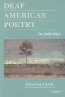 John Lee Clark - Deaf American Poetry - an Anthology - 9781563684135 - V9781563684135