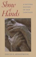 David Armstrong - Show of Hands - A Natural History of Sign Language - 9781563684883 - V9781563684883