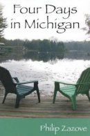 Philip Zazove - Four Days in Michigan - a Novel - 9781563685347 - V9781563685347