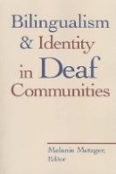 Melanie Metzger - Bilingualism and Identity in Deaf Communities - 9781563685897 - V9781563685897