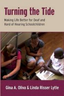 Gina A. Oliva - Turning the Tide: Making Life Better for Deaf and Hard of Hearing Schoolchildren - 9781563685996 - V9781563685996