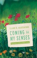 Claire Blatchford - Coming to My Senses - 9781563686153 - V9781563686153