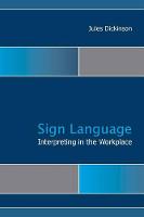 Jules Dickinson - Signed Language Interpreting in the Workplace (Gallaudet Studies In Interpret) - 9781563686894 - V9781563686894