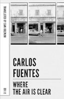 Carlos Fuentes - Where the Air is Clear (Lannan Selection) - 9781564783448 - 9781564783448