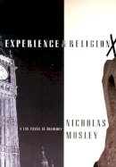 Nicholas Mosley - Experience and Religion - 9781564784247 - V9781564784247