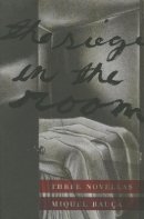 Miquel Bauca - The Siege in the Room: Three Novellas (Catalan Literature) - 9781564787705 - V9781564787705