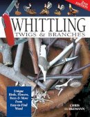 Lubkemann, Chris - Whittling Twigs and Branches - 9781565232365 - V9781565232365