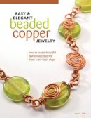 Lora S. Irish - Easy & Elegant Beaded Copper Jewelry - 9781565235144 - V9781565235144