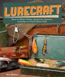 Russ Mohney - Lurecraft: How to Make Plugs, Spinners, Spoons, and Jigs to Catch More Fish - 9781565237803 - V9781565237803