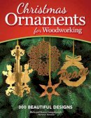 Rick & Karen Longabaugh - Christmas Ornaments for Woodworking, Revised Edition: 300 Beautiful Designs - 9781565237889 - V9781565237889