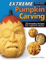 Vic Hood - Extreme Pumpkin Carving, Second Edition Revised and Expanded: 20 Amazing Designs from Frightful to Fabulous - 9781565238060 - V9781565238060