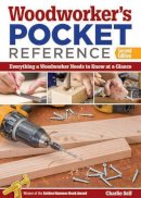 Charlie Self - Woodworker's Pocket Reference, Second Edition: Everything a Woodworker Needs to Know at a Glance - 9781565238114 - V9781565238114