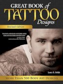 Lora S. Irish - Great Book of Tattoo Designs, Revised Edition: More than 500 Body Art Designs - 9781565238138 - V9781565238138