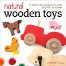 Freuchtel-Dearing, Erin - Natural Wooden Toys: 75 Projects You Can Make in a Day That Will Last Forever - 9781565238732 - V9781565238732