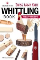 Lubkemann, Chris - Victorinox Swiss Army Knife Book of Whittling: 43 Easy Projects - 9781565238770 - V9781565238770