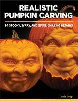Lundy Cupp - Realistic Pumpkin Carving: 24 Spooky, Scary, and Spine-Chilling Designs - 9781565238947 - V9781565238947