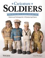 Floyd Rhadigan - Caricature Soldiers: From the Civil War to the World Wars and Today: Patterns and Techniques for 12 Projects - 9781565239050 - V9781565239050