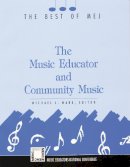 Michael L. Mark (Ed.) - The Music Educator and Community Music. Best of MEJ.  - 9781565450066 - V9781565450066