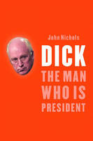 John Nichols - Dick: The Man Who Is President - 9781565848405 - KEX0226553