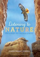 Cornell, Joseph Bharat - Listening to Nature: How to Deepen Your Awareness of Nature - 9781565892811 - V9781565892811