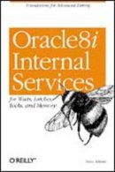 Steve Adams - Oracle 8i Internal Services for Waits, Latches, Locks, and Memory - 9781565925984 - V9781565925984