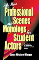 Garry M Kluger - Fifty More Professional Scenes and Monologs for Student Actors - 9781566080958 - V9781566080958