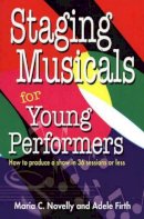 Maria C Novelly - Staging Musicals for Young Performers - 9781566080996 - V9781566080996