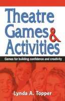 Lynda A Topper - Theatre Games and Activities - 9781566081566 - V9781566081566