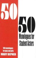 Mary Depner - 50/50 Monologues for Student Actors - 9781566081764 - V9781566081764