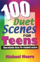 Michael Moore. - 100 Duet Scenes for Teens - 9781566081870 - V9781566081870