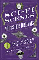 Jan Peterson Ewen - Sci-Fi Scenes and Monster Dreams: 16 Scenes for Student Actors - 9781566081979 - V9781566081979