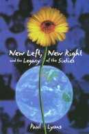 Paul Lyons - New Left, New Right and the Legacy of the Sixties - 9781566394789 - V9781566394789