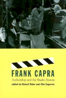 Sklar - Frank Capra: Authorship and the Studio System (Culture And The Moving Image) - 9781566396080 - V9781566396080