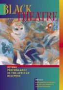 Paul Carter Harrison - Black Theatre: Ritual Performance In The African Diaspora - 9781566399449 - V9781566399449