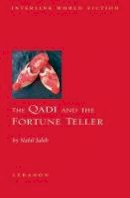 Nabil A. Saleh - The Qadi and the Fortune Teller (Interlink World Fiction) - 9781566567145 - V9781566567145