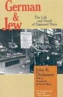 John K. Dickinson - German and Jew: The Life and Death of Sigmund Stein - 9781566634045 - V9781566634045