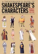 Robert Thomas Fallon - Theatergoer's Guide to Shakespeare's Characters - 9781566635707 - V9781566635707
