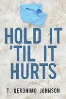 T. Geronimo Johnson - Hold It 'Til It Hurts - 9781566893091 - V9781566893091